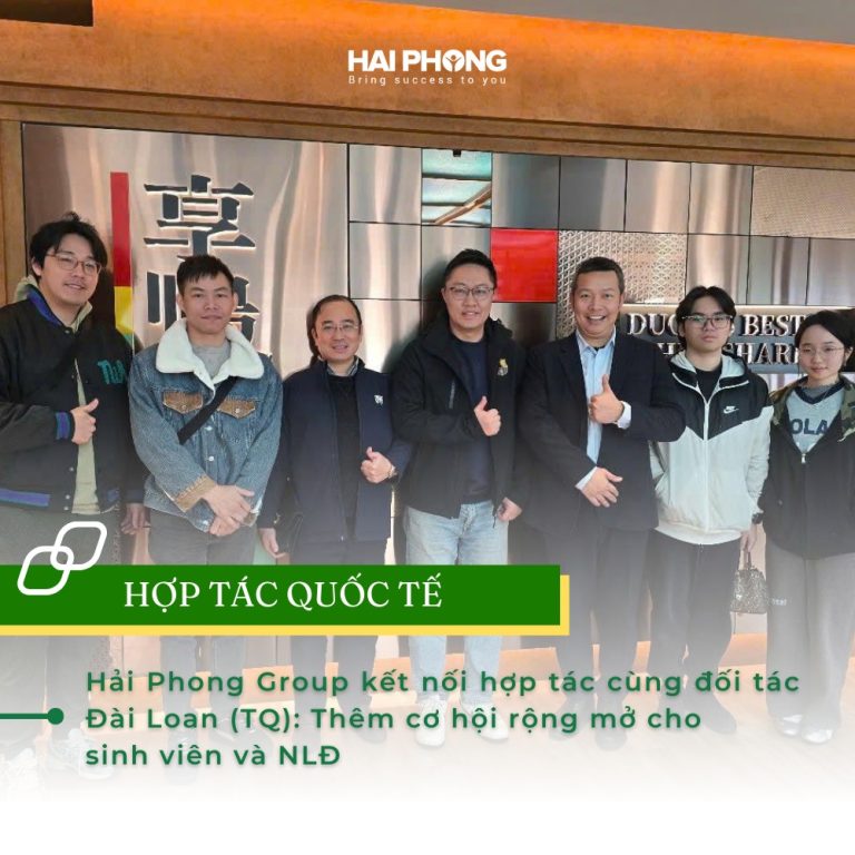 Hải Phong Group mở rộng hợp tác quốc tế, thêm cơ hội trải nghiệm và việc làm tại Đài Loan cho sinh viên và NLĐ